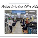 The facts about Vietnam clothing wholesalers
