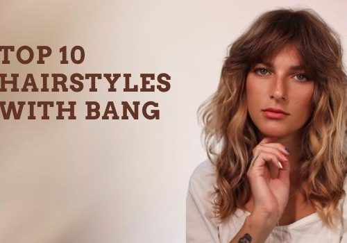 Top 10 fashionable effortless hairstyles with bangs for 2022