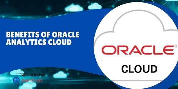 Benefits Of Oracle Analytics Cloud 2023
